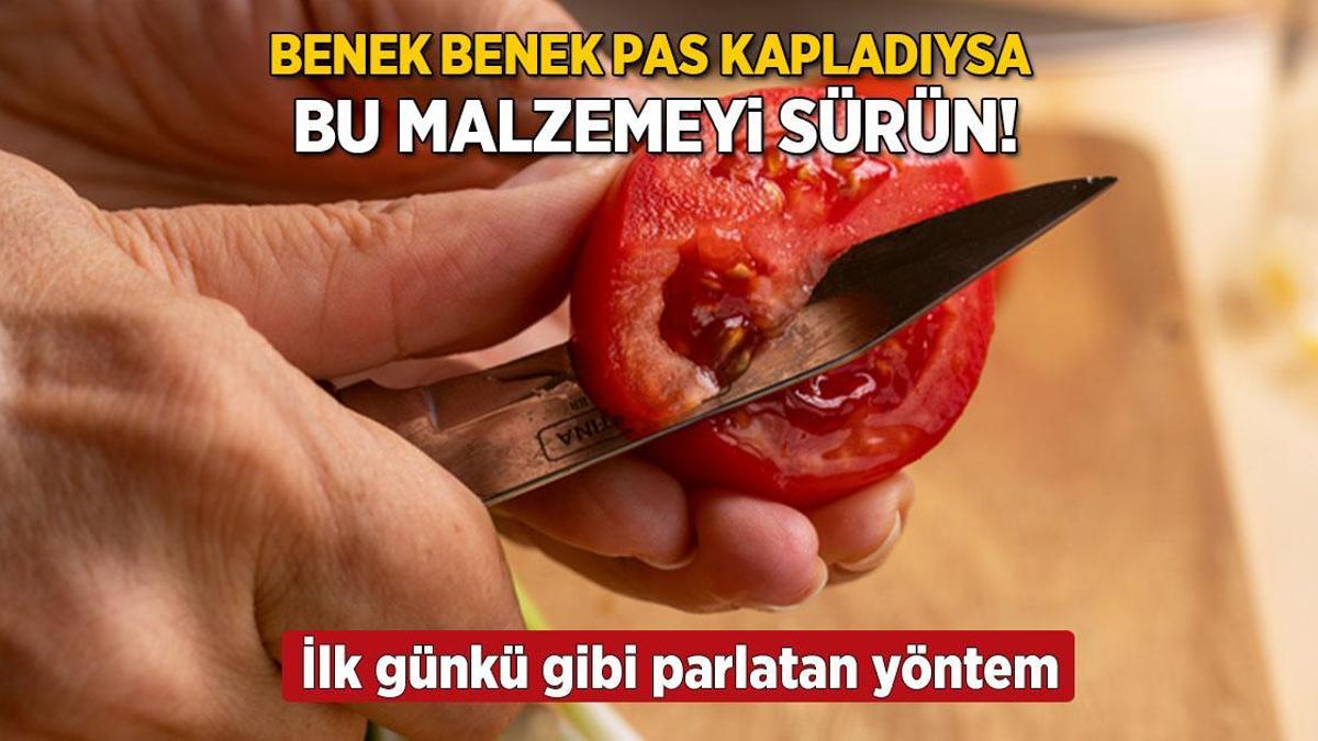 Bıçağı benek benek pas kapladıysa bir kere sürün! İlk günkü gibi parlayacak
