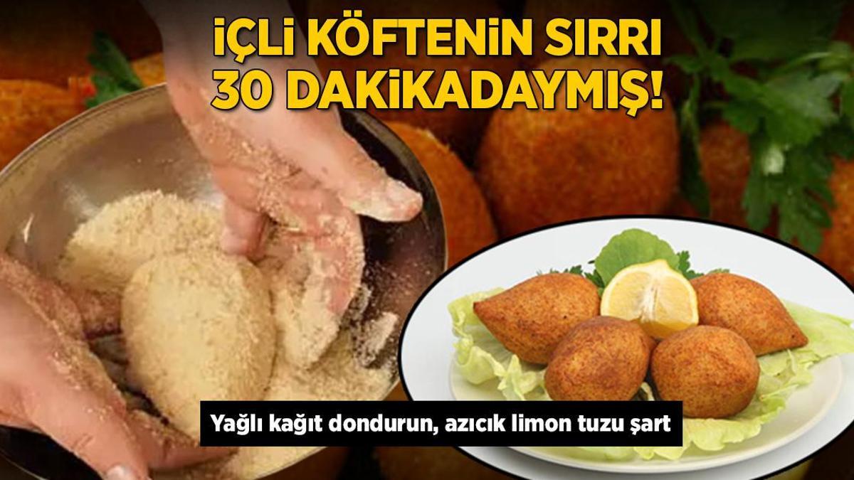İçli köftenin sırrı 30 dakikadaymış! Yağlı kağıtla dondurun, azıcık limon tuzu şart